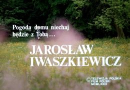 Pogoda domu niechaj będzie z Tobą… Jarosław Iwaszkiewicz
